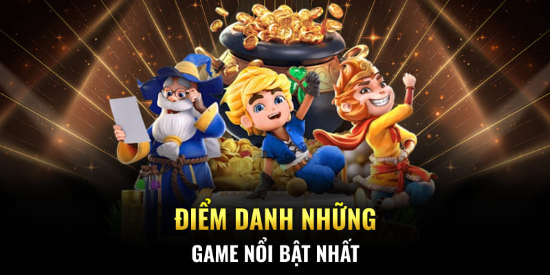 Điểm danh những tựa game nổi bật nhất