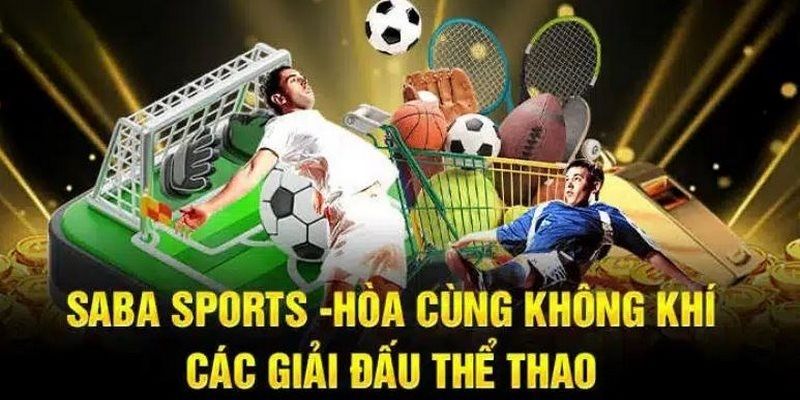 Các sản phẩm cá cược hot tại sảnh Saba